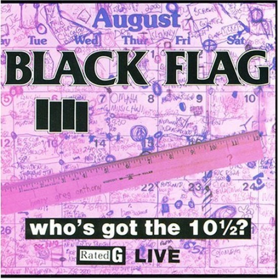 BLACK FLAG - Who's Got The 10 1/2?