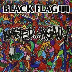 BLACK FLAG - Wasted...again