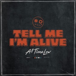 ALL TIME LOW - Tell Me I'm Alive