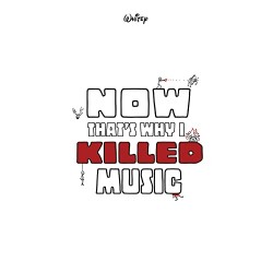 WHITEY - Now That's Why I Killed Music