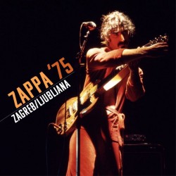 ZAPPA FRANK - Zappa 1975 Zagreb Ljubljana Live