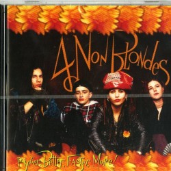 4 NON BLONDES - Bigger, Better, Faster, More!