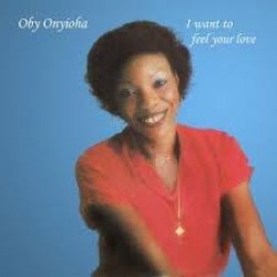 ONYIOHA OBY - I Want To Feel Your Love