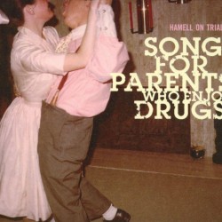 HAMMEL ON TRIAL - Songs For Parents Who Enjoy Drugs