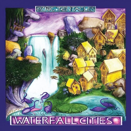 OZRIC TENTACLES - Waterfall Cities