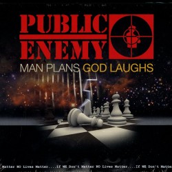 PUBLIC ENEMY - Man Plans God Laughs