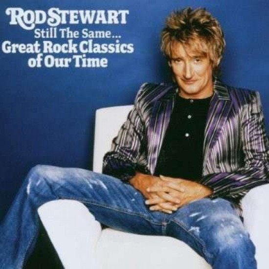 STEWART ROD - Still The Same Great Rock Classics Of Our Time