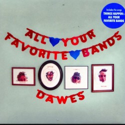 DAWES - All Your Favorite Bands