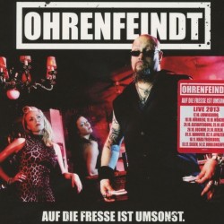 OHRENFEINDT - Auf Die Fresse Ist Umsonst