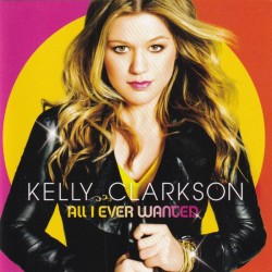 CLARKSON KELLY - All I Ever Wanted (usato)