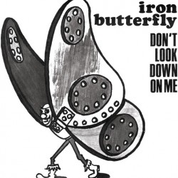 IRON BUTTERFLY - Don't Look Down On Me