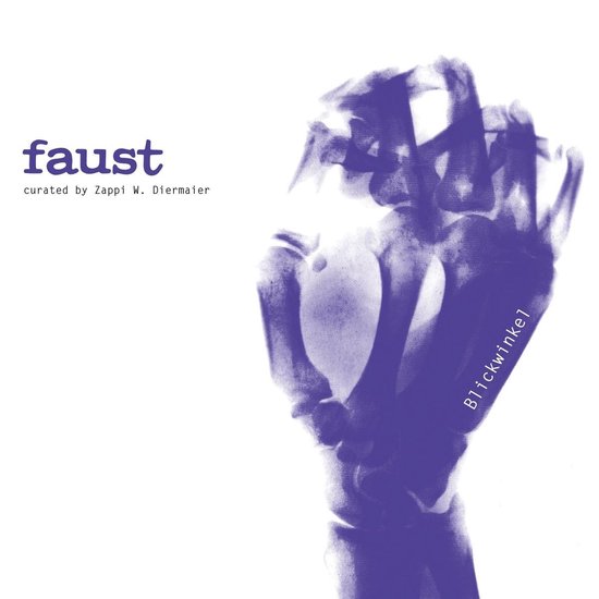 FAUST - Blickwinkel - Curated By Zappi Diermaier