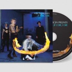 VIRGIN PRUNES - ...if I Die, I Die (2022 Remaster)