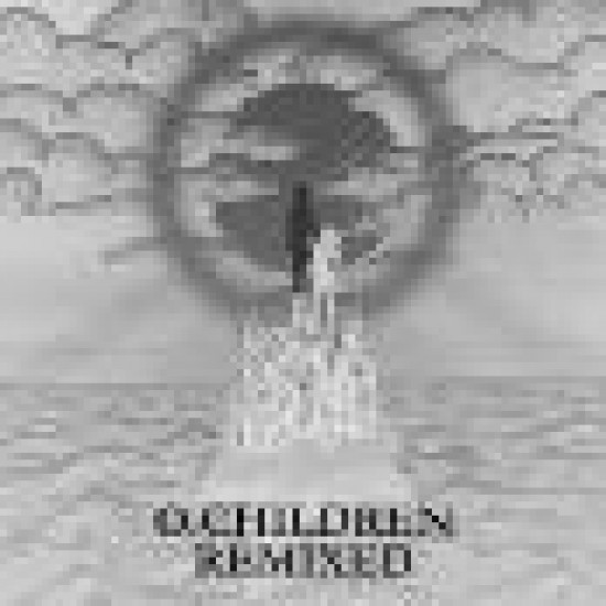 O.CHILDREN - Remixed