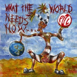 PUBLIC IMAGE LIMITED - What The World Needs Now