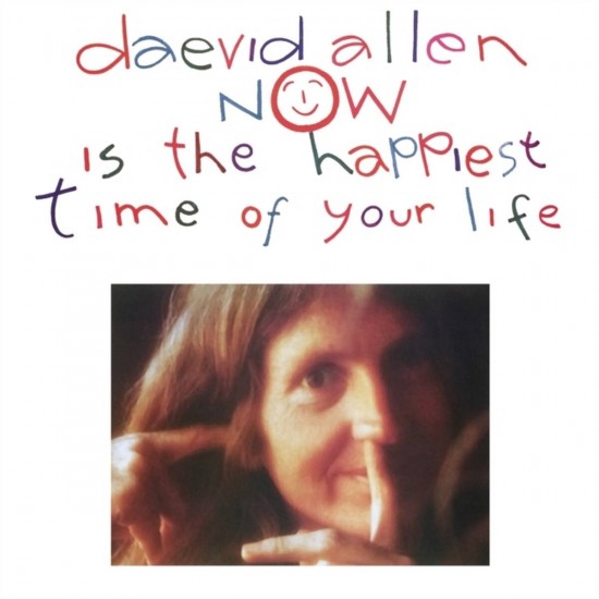 DAEVID ALLEN - Now Is The Happiest Time Of Your Life