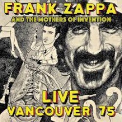 ZAPPA FRANK - Live Vancouver '75