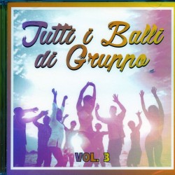 COMPILATION - Tutti I Balli Di Gruppo Vol.3