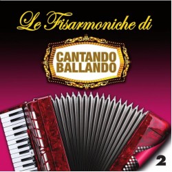 COMPILATION - Le Fisarmoniche Vol.2 Di Cantando Ballando