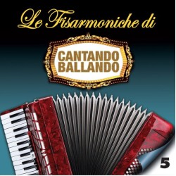 COMPILATION - Le Fisarmoniche Vol.5 Di Cantando Ballando