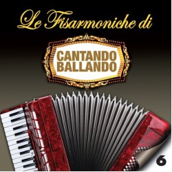 COMPILATION - Le Fisarmoniche Vol.6 Di Cantando Ballando