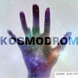 GIMME SHELTER - Kosmodrom