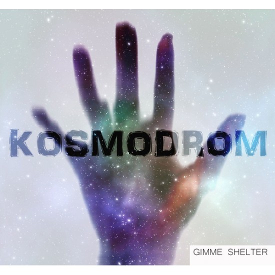 GIMME SHELTER - Kosmodrom