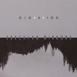 DIOXIDE - Specular Mirrors