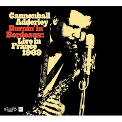 ADDERLEY CANNONBALL - Burnin' In Bordeaux Live In France 1969