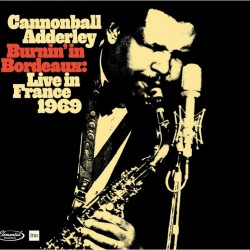 ADDERLEY CANNONBALL - Burnin In Bordeaux Live In France 1969