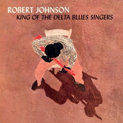 JOHNSON ROBERT - King Of The Delta Blues Singer