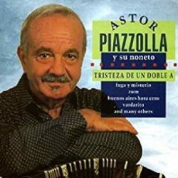 PIAZZOLLA ASTOR - Trsteza De Un Doble A