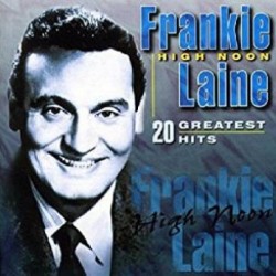 LAINE FRANKIE - High Noon/20 Greatest..