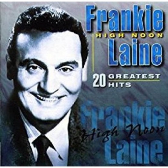 LAINE FRANKIE - High Noon/20 Greatest..