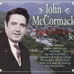 MCCORMACK JOHN - Legendary Irish Tenor